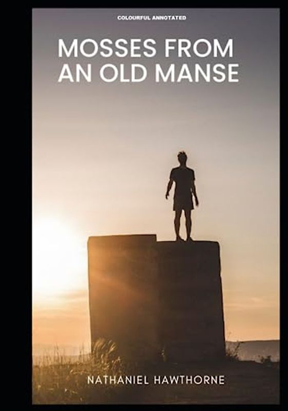 Mosses From an Old Manse: (Colourful Annotated)