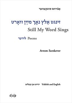 Avrom Sutzkever – Still My Word Sings