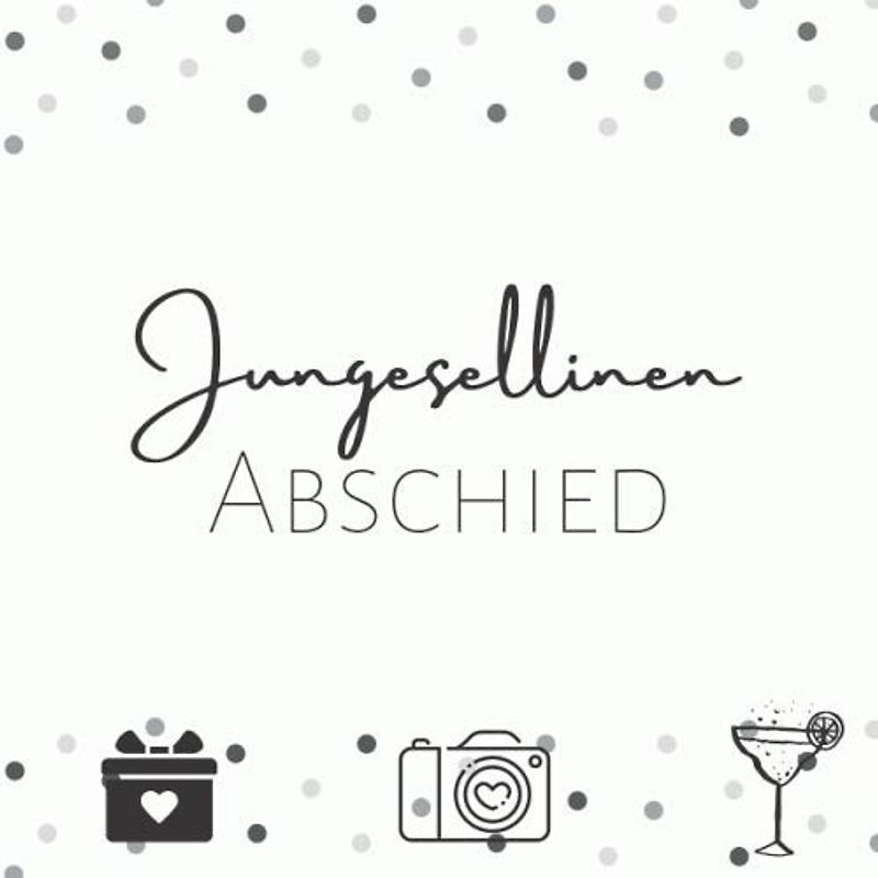 Jungesellinen Abschied Gästebuch: JGA Erinnerungsalbum in weiss mit 50 Seiten für eure Glückwünsche, Fotos und vieles mehr | Gästebuch Jungesellinenabschied
