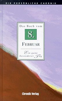 Die persönliche Chronik. 8. Februar