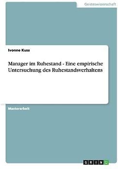 Manager im Ruhestand. Eine empirische Untersuchung des Ruhestandsverhaltens