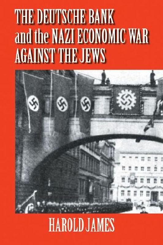 The Deutsche Bank and the Nazi Economic War Against the Jews