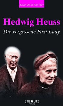 Hedwig Heuss. Die vergessene First Lady