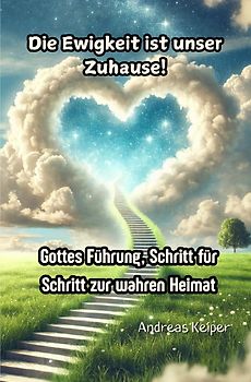 Die Ewigkeit ist unser Zuhause!