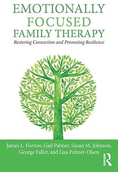 Emotionally Focused Family Therapy: Restoring Connection and Promoting Resilience