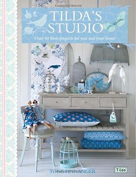 Tilda's Studio: Over 50 Fresh Projects for You, Your Home and Loved Ones - Tone Finnanger