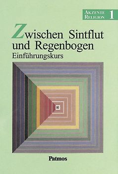 Akzente Religion - Allgemeine Ausgabe / Band 1 - Zwischen Sintflut und Regenbogen - Einführungskurs