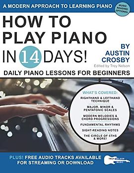 How to Play Piano in 14 Days: Daily Piano Lessons for Beginners (Play Music in 14 Days, Band 11)