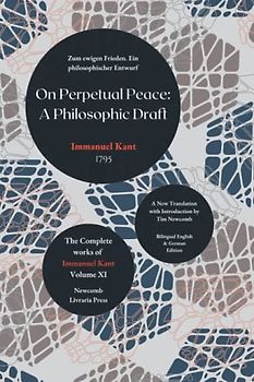 On Perpetual Peace: A Philosophical Draft: Volume XI in the Complete Works of Immanuel Kant