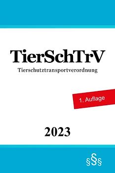 Tierschutztransportverordnung - TierSchTrV