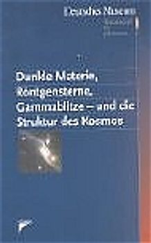 Dunkle Materie, Röntgensterne, Gammablitze - und die Struktur des Kosmos
