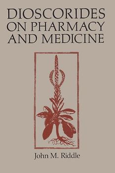 Dioscorides on Pharmacy and Medicine (History of Science Series, Band 3)