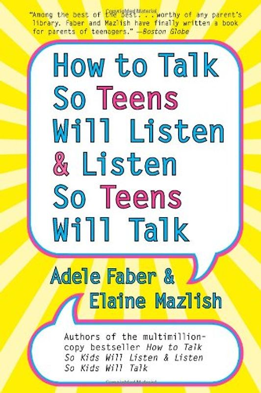 How to Talk so Teens Will Listen and Listen so Teens Will