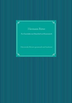 Zur Geschichte von Düsseldorf und Kaiserswerth