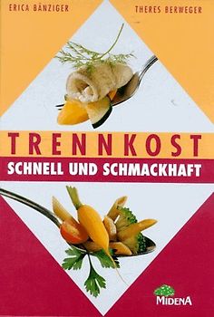 Trennkost - schnell und schmackhaft