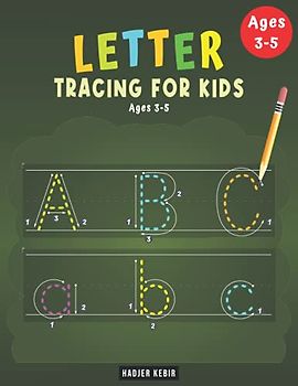 Letter Tracing for Kids ages 3-5: Alphabet Tracing Book for Preschoolers Handwriting: Letter Writing Practice for Kindergarten, Toddlers and Homeschool
