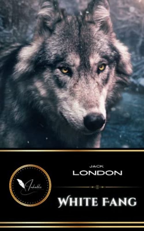 White Fang: The Classic Adventure Fiction (Annotated)