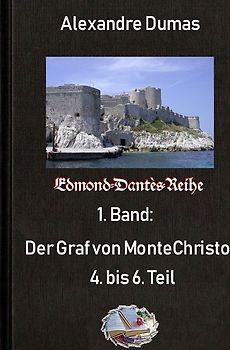 Edmond-Dantès-Reihe / Der Graf von Monte Christo, 4. bus 6. Teil