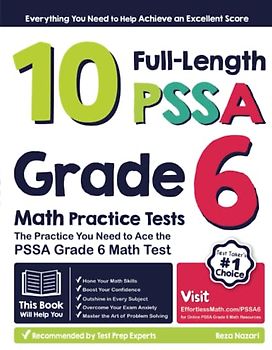 10 Full-Length PSSA Grade 6 Math Practice Tests: The Practice You Need to Ace the PSSA Grade 6 Math Test