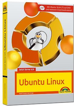 Jetzt lerne ich Ubuntu 18.04 LTS - aktuellste Version Das Komplettpaket für den erfolgreichen Einstieg. Mit vielen Beispielen und Übungen auf DVD - komplett in Farbe gedruckt
