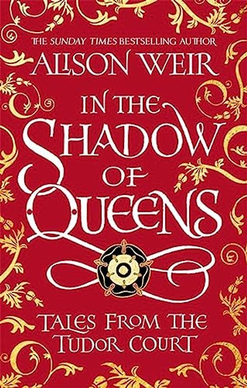 In the Shadow of Queens: Tales from the Tudor Court