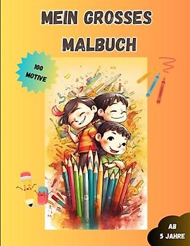 Mein großes Malbuch: 100 verschiedene Motive für stundenlangen Ausmalspaß