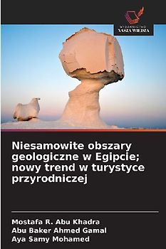 Niesamowite obszary geologiczne w Egipcie; nowy trend w turystyce przyrodniczej