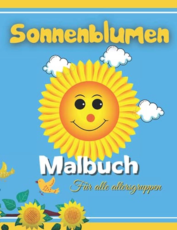Sonnenblume Malbuch: Ein wunderbares Buch mit Sonnenblumen gefüllt, Natur Malbuch Kinder Alter 3-12, Färbung Blumen, Blume Kinderbuch, Buch ... Blumen rufen ... Sie gerade beantworten!
