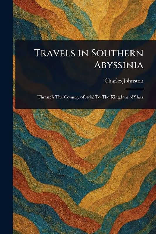 Travels in Southern Abyssinia