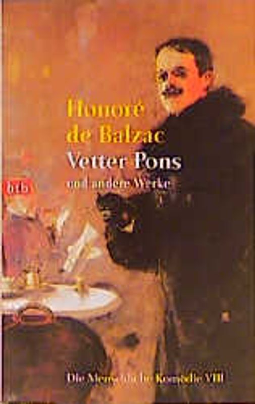 Die menschliche Komödie. Szenen Pariser Leben: Arme Verwandte: Vetter Pons /Geschäftsmann /Fürst der Bohème /Gaudissart II /Die Beamten /Die Komödianten wider ihr Wissen /Die Kleinbürger