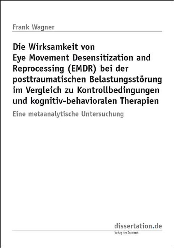 Die Wirksamkeit von Eye Movement Desensitization and Reprocessing (EMDR) bei der posttraumatischen Belastungsstörung im Vergleich zu Kontrollbedingungen und kognitiv-behavioralen Therapien
