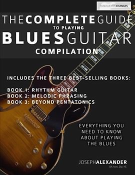 The Complete Guide to Playing Blues Guitar: Compilation (Play Blues Guitar) - Alexander, Mr Joseph