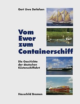 Vom Ewer zum Containerschiff. Die Geschichte der deutschen Küstenschiffahrt