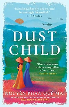 Dust Child: 'Dazzling. Sharply drawn and hauntingly beautiful.' Elif Shafak