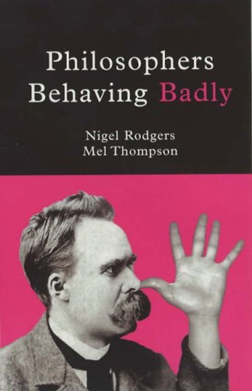 Philosophers Behaving Badly - Rodgers, Nigel