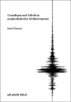 Grundlagen und Selbstbau geophysikalischer Messinstrumente