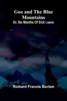 Goa and the Blue Mountains; Or, Six months of sick leave