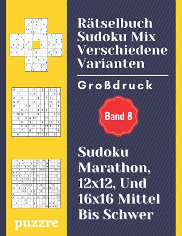 Rätselbuch Sudoku Mix Verschiedene Varianten Großdruck Band 8: Sudoku Marathon, 12x12, Und 16x16 Mittel Bis Schwer - Denksport Spiele Logical Mit Lösungen Für Erwachsene Senioren