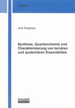 Synthese, Quantenchemie und Charakterisierung von ternären und quaternären Eisennitriden