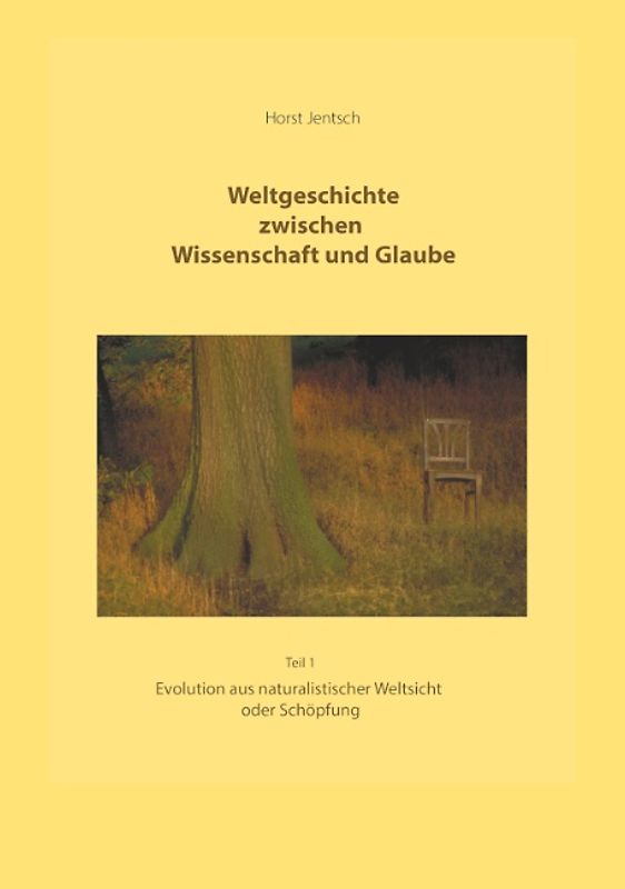 Weltgeschichte zwischen Wissenschaft und Glaube Teil 1