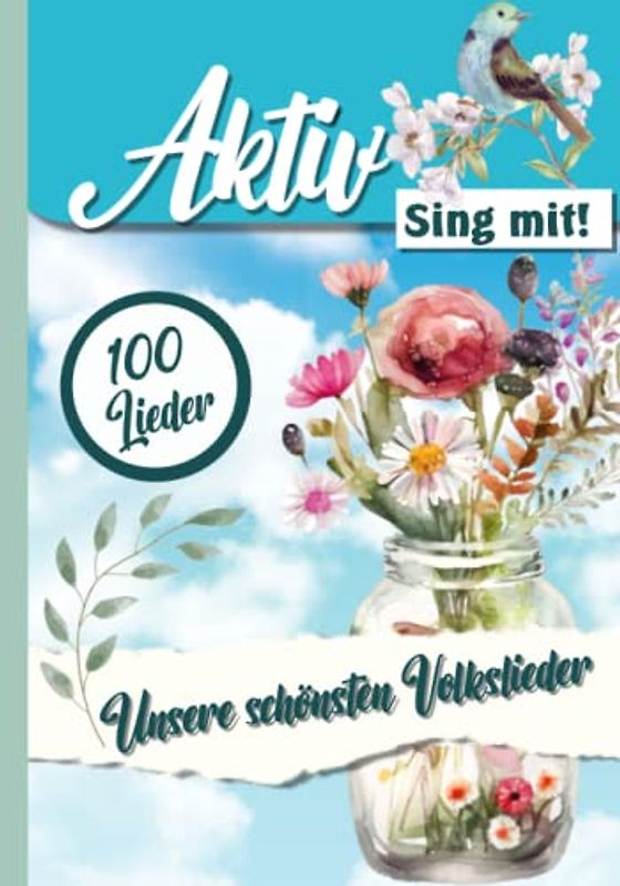 Unsere 100 schönsten Volkslieder - Sing mit!: Ein Liederbuch aus der Aktiv Reihe