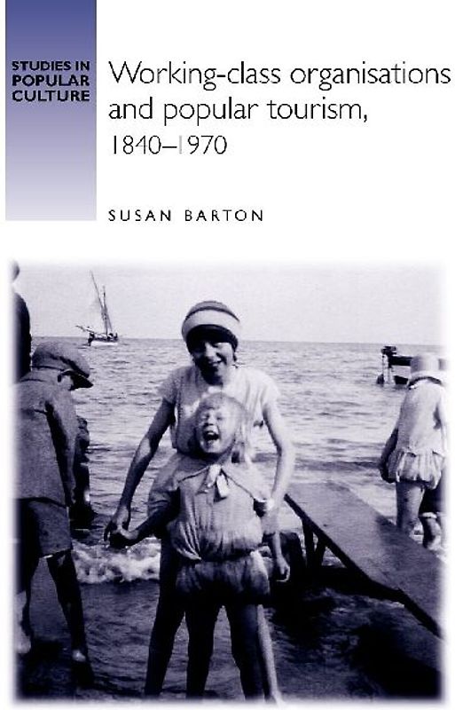 Working-class organisations and popular tourism, 1840-1970