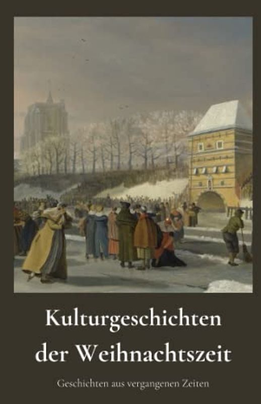 Kulturgeschichten der Weihnachtszeit