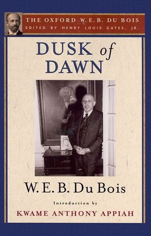 Dusk of Dawn: An Essay Toward an Autobiography of a Race Concept (The Oxford W. E. B. Dubois)