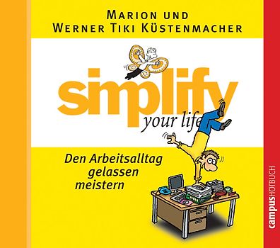 simplify your life - Den Arbeitsalltag gelassen meistern