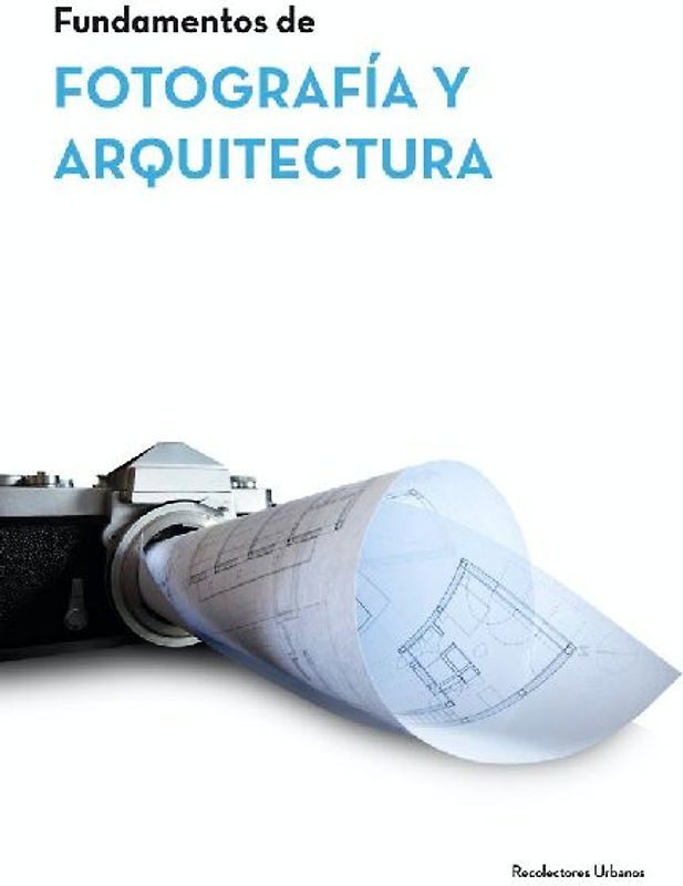Fundamentos de arquitectura y fotografía : cursos de extensión universitaria en Escuela Arquitectura de Sevilla y Málaga, Campus Andalucia Tech