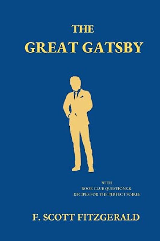 THE GREAT GATSBY: WITH BOOK CLUB QUESTIONS & RECIPES FOR THE PERFECT SOIREE