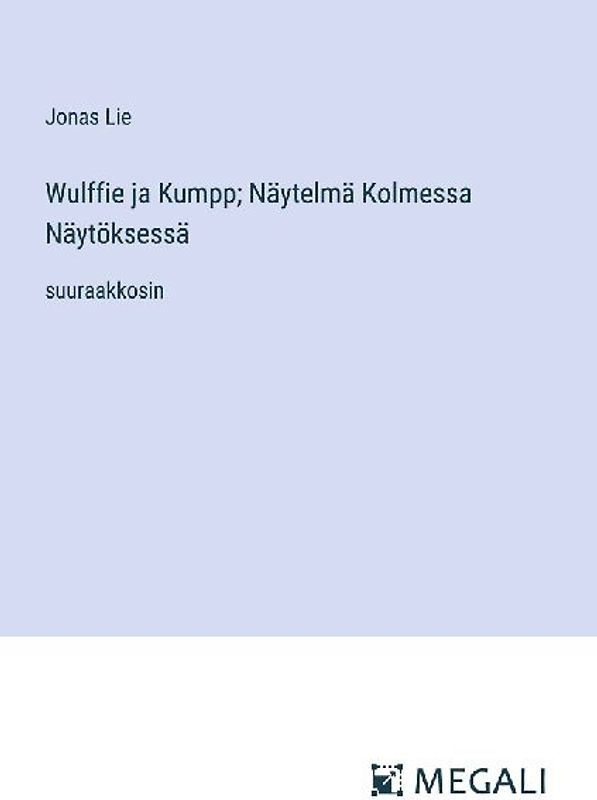 Wulffie ja Kumpp; Näytelmä Kolmessa Näytöksessä