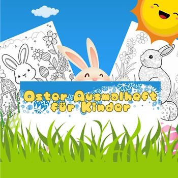 Oster Ausmalheft für Kinder: Kritzeln und Malen im lustigen Osterbuch für Kinder ab 4