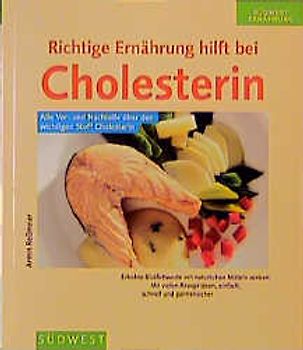 Cholesterin durch Ernährung regulieren. Erhöhte Blutfettwerte mit natürlichen Mitteln senken. Mit vielen Rezeptideen